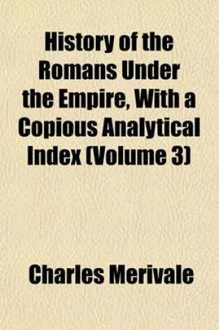 Cover of History of the Romans Under the Empire, with a Copious Analytical Index (Volume 3)