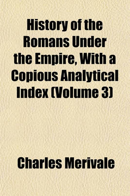 Book cover for History of the Romans Under the Empire, with a Copious Analytical Index (Volume 3)