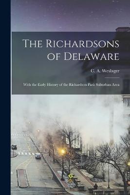 Book cover for The Richardsons of Delaware; With the Early History of the Richardson Park Suburban Area