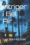 Book cover for Intriger i Bel Air