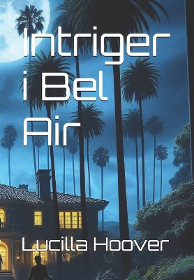 Book cover for Intriger i Bel Air