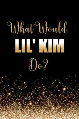 Cover of What Would Lil' Kim Do?