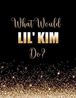 Book cover for What Would Lil' Kim Do?