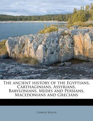 Book cover for The Ancient History of the Egyptians, Carthaginians, Assyrians, Babylonians, Medes and Persians, Macedonians and Grecians
