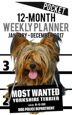 Cover of 2017 Pocket Weekly Planner - Most Wanted Yorkshire Terrier