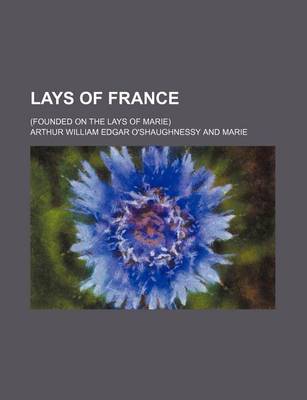 Book cover for Lays of France; (Founded on the Lays of Marie)