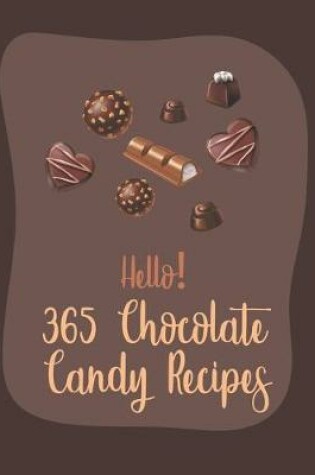 Cover of Hello! 365 Chocolate Candy Recipes