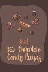 Book cover for Hello! 365 Chocolate Candy Recipes