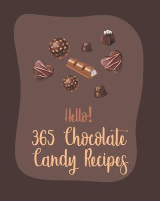 Cover of Hello! 365 Chocolate Candy Recipes