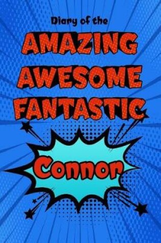 Cover of Diary of the Amazing Awesome Fantastic Connor