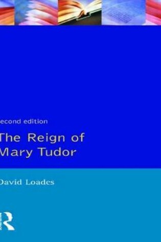 Cover of Reign of Mary Tudor, The: Politics, Government and Religion in England 1553-58