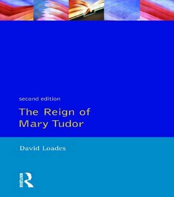 Book cover for Reign of Mary Tudor, The: Politics, Government and Religion in England 1553-58