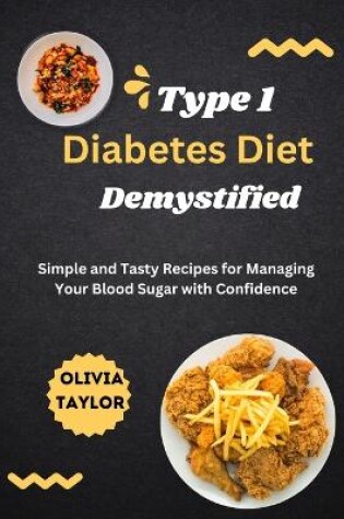 Cover of Type 1 Diabetes Diet Demystified