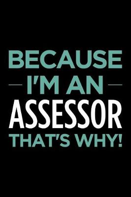 Book cover for Because I'm an Assessor That's Why