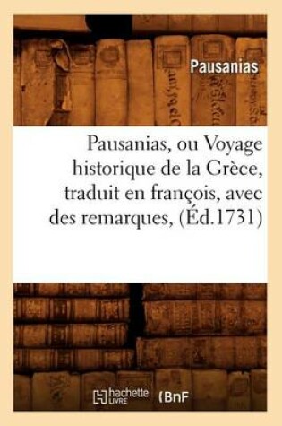 Cover of Pausanias, Ou Voyage Historique de la Grece, Traduit En Francois, Avec Des Remarques, (Ed.1731)