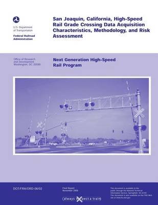 Book cover for San Joaquin, California, High-Speed Rail Grade Crossing Date Acquisition Characteristics, Methodology, and Risk Assessment