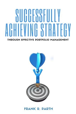 Book cover for Successfully Achieving Strategy Through Effective Portfolio Management