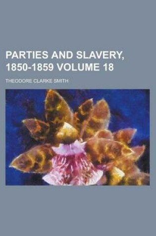 Cover of Parties and Slavery, 1850-1859 Volume 18