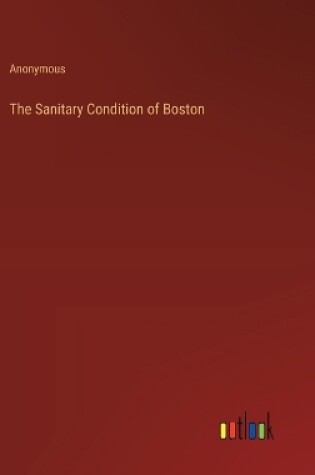 Cover of The Sanitary Condition of Boston