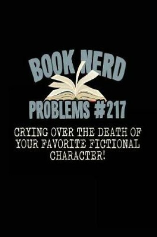 Cover of Book Nerd Problems #217 Crying Over the Death of Your Favorite Fictional Character!