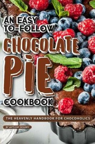Cover of An Easy-To-Follow Chocolate Pie Cookbook