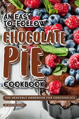 Book cover for An Easy-To-Follow Chocolate Pie Cookbook