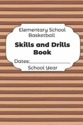 Cover of Elementary School Basketball Skills and Drills Book Dates