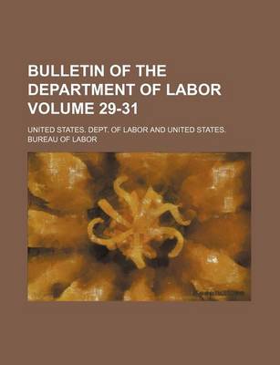 Book cover for Bulletin of the Department of Labor Volume 29-31