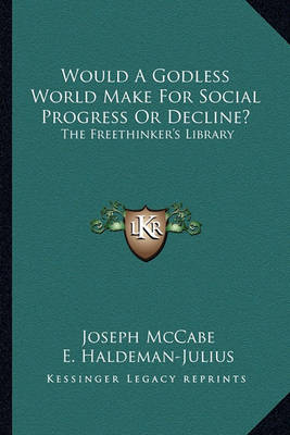Book cover for Would a Godless World Make for Social Progress or Decline?