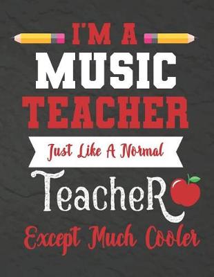 Book cover for I'm a Music teacher just like a normal teacher except much cooler