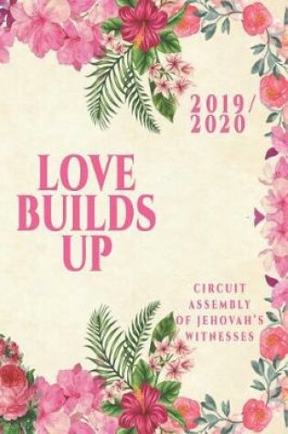 Cover of Love Builds Up Circuit Assembly Of Jehovah's Witnesses 2019 2020