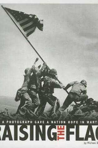 Cover of Captured History Raising the Flag How a Photograph Gave a Nation Hope in Wartime