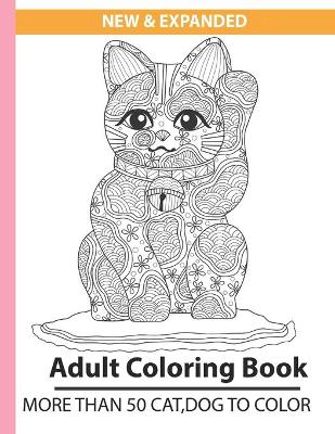Book cover for New & Expanded Adult coloring book more than 50 cat, dog to color