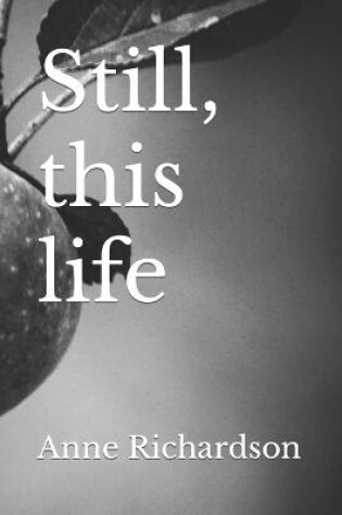 Cover of Still, this life