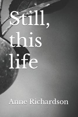 Book cover for Still, this life