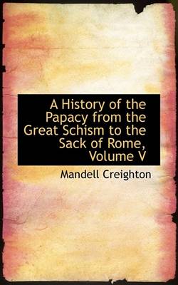 Book cover for A History of the Papacy from the Great Schism to the Sack of Rome, Volume V