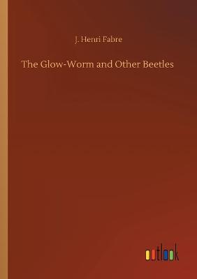 Book cover for The Glow-Worm and Other Beetles