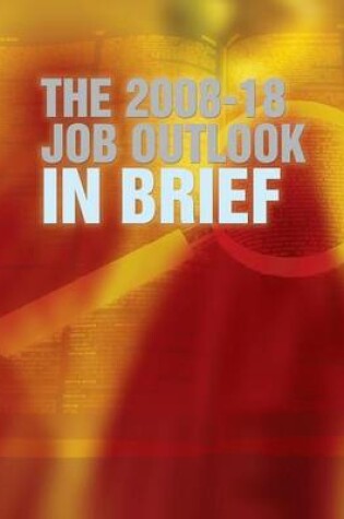 Cover of The 2008 -18 Job Outlook in Brief