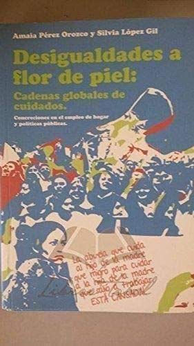 Book cover for Desigualdades a Flor de Piel: Cadenas Globales de Cuidados - Concreciones En El Empleo de Hogar y Articulaciones Politicas