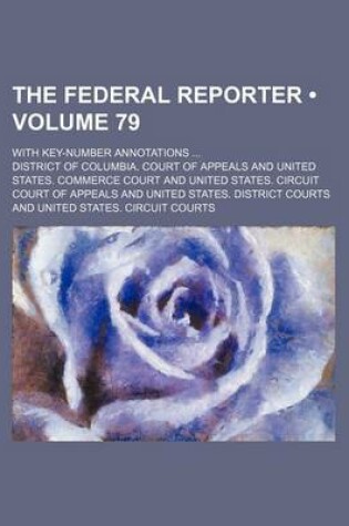 Cover of The Federal Reporter (Volume 79); With Key-Number Annotations