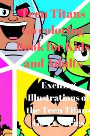Cover of Teen Titans Go Coloring Book for Kids and Adults