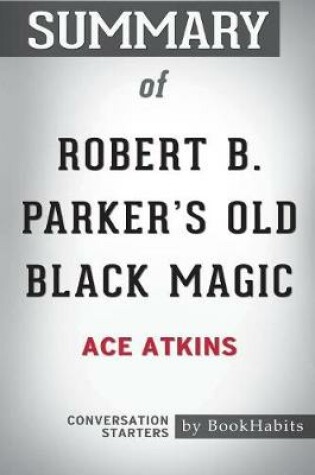 Cover of Summary of Robert B. Parker's Old Black Magic by Ace Atkins