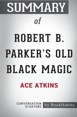 Book cover for Summary of Robert B. Parker's Old Black Magic by Ace Atkins