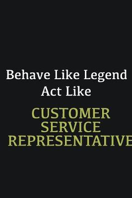 Book cover for Behave like Legend Act Like Customer Service Representative