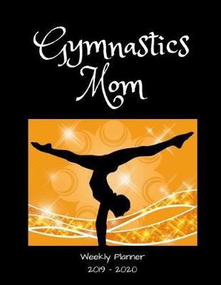 Book cover for Gymnastics Mom 2019 - 2020 Weekly Planner