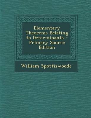 Book cover for Elementary Theorems Belating to Determinants - Primary Source Edition