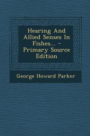 Cover of Hearing and Allied Senses in Fishes...