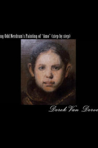 Cover of Copying Odd Nerdrum's Painting of Amo (Step by Step)