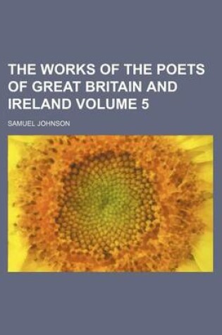 Cover of The Works of the Poets of Great Britain and Ireland Volume 5