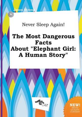 Book cover for Never Sleep Again! the Most Dangerous Facts about Elephant Girl